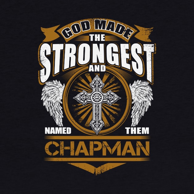 Chapman Name T Shirt - God Found Strongest And Named Them Chapman Gift Item by reelingduvet